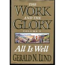 All Is Well: A Historical Novel (Work and the Glory, Vol 9)