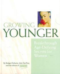Growing Younger: Breakthrough Age-Defying Secrets