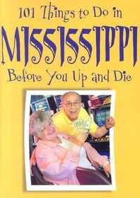 101 Things to Do in Mississippi Before You Up and Die