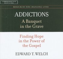 Addictions: A Banquet in the Grave (Resources for Changing Lives)