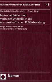 Menschenbilder und Verhaltensmodelle in der wissenschaftlichen Politikberatung