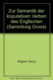 Zur Semantik der kopulativen Verben des Englischen (Sammlung Groos) (German Edition)