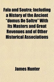 Fala and Soutra; Including a History of the Ancient 