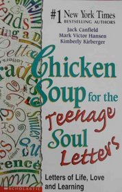 Chicken Soup fo the Teenage Soul Letters:; Letters of Love, Life and Learning