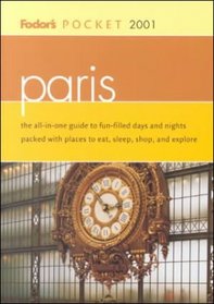 Fodor's Pocket Paris 2001: The All-in-One Guide to the Best of the City Packed with Places to Eat, Sleep, S hop and Explore (Pocket Guides)