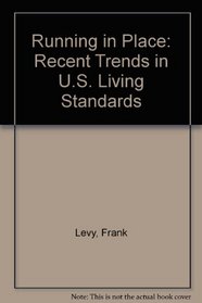 Running in Place: Recent Trends in U.S. Living Standards