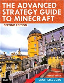 The Advanced Strategy Guide to Minecraft (2nd Edition)