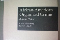 African-American Organized Crime: A Social History (Garland Reference Library of Social Science Current Issues in Criminal Justice)