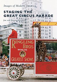 Staging the Great Circus Parade (Images of Modern America)