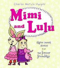 Mimi and Lulu: Three Sweet Stories, One Forever Friendship