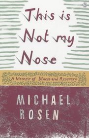 This is Not My Nose: A Memoir of Illness and Recovery