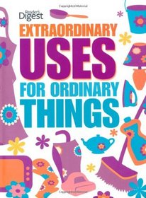 Extraordinary Uses for Ordinary Things (Reader's Digest)