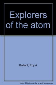 Explorers of the atom