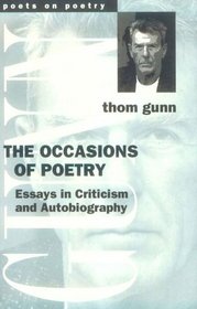 The Occasions of Poetry : Essays in Criticism and Autobiography (Poets on Poetry)
