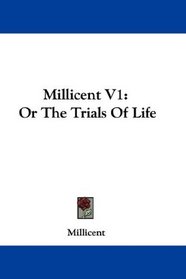 Millicent V1: Or The Trials Of Life