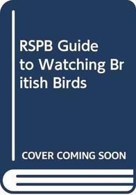 RSPB Guide to Watching British Birds