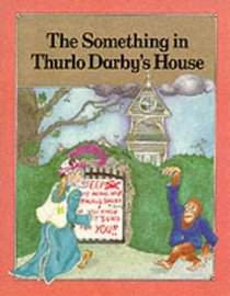 Journeys in Reading: Level Seven: The Something in Thurlo Darby's House (Journeys in Reading)