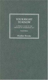Your Right To Know: A Citizen's Guide to the Freedom of Information Act