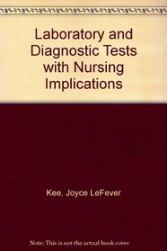 Laboratory and diagnostic tests with nursing implications