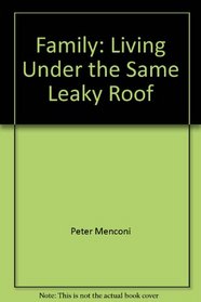 Family: Living Under the Same Leaky Roof (Lifestyle Small Group)