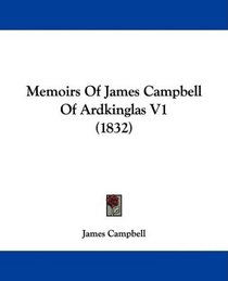 Memoirs Of James Campbell Of Ardkinglas V1 (1832)