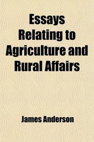 Essays Relating to Agriculture and Rural Affairs