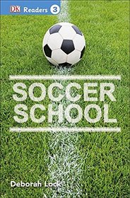 Soccer School (DK Readers L3)