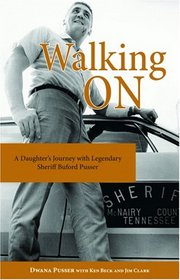 Walking On: A Daughter's Journey With Legendary Sheriff Buford Pusser