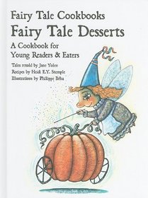 Fairy Tale Desserts: A Cookbook for Young Readers and Eaters (Fairy Tale Cookbooks)