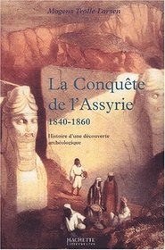 La conqute de l'Assyrie, 1840-1860