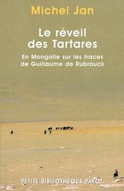 Le Rveil des tartares : En Mongolie sur les traces de Guillaume de Rubrouck