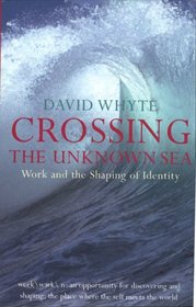 Crossing the Unknown Sea: Work and the Shaping of Identity