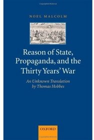 Reason of State, Propaganda and the Thirty Years' War: An Unknown Translation by Thomas Hobbes