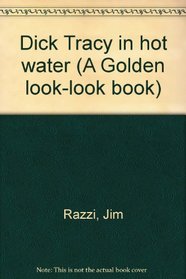 Dick Tracy in hot water (A Golden look-look book)