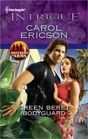 Green Beret Bodyguard (Brothers in Arms, Bk 4) (Harlequin Intrigue, No 1326)