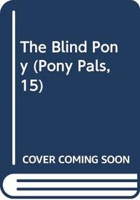 The Blind Pony (Pony Pals, 15)