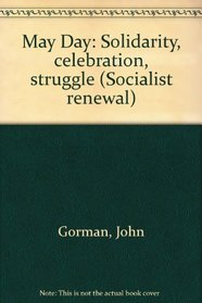 May Day: Solidarity, celebration, struggle (Socialist renewal)
