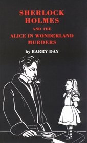 Sherlock Holmes and the Alice in Wonderland Murders