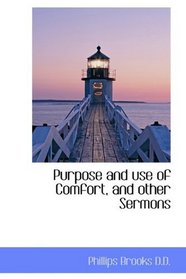 Purpose and use of Comfort, and other Sermons