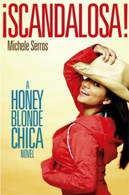 Scandalosa! (A Honey Blonde Chica Novel)