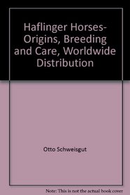 Haflinger Horses: Origins, Breeding and Care, Worldwide Distribution