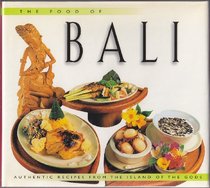 The Food of Bali: Authentic Recipes from the Island of the Gods (Periplus World Cookbooks)