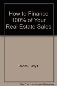 How to Finance 100% of Your Real Estate Sales