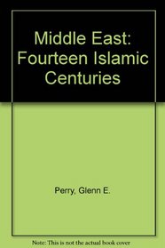 Middle East: Fourteen Islamic Centuries