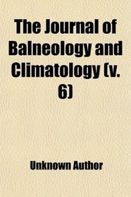The Journal of Balneology and Climatology (v. 6)