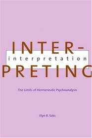 Interpreting Interpretation : The Limits of Hermeneutic Psychoanalysis