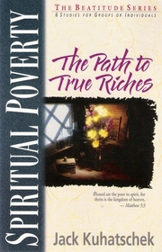 Spiritual Poverty: The Path to True Riches (Beatitude Series)