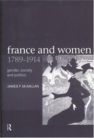 France and Women, 1789-1914 : Gender, Society and Politics