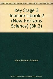 Key Stage 3 Teacher's book 2 (New Horizons Science)