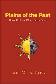 Plains of the Past: Book II of the Elder Earth Saga (Bk. II)
